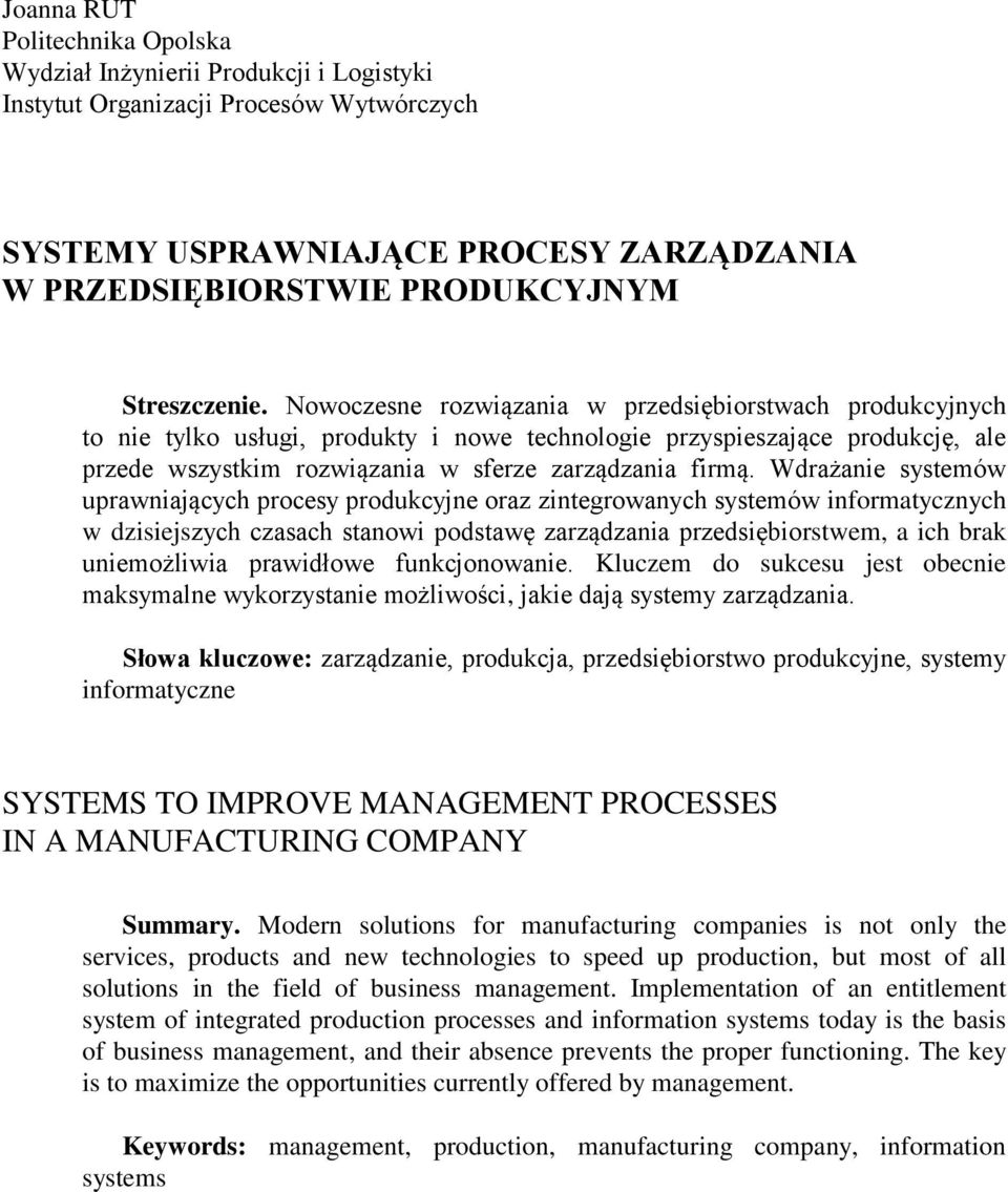 Nowoczesne rozwiązania w przedsiębiorstwach produkcyjnych to nie tylko usługi, produkty i nowe technologie przyspieszające produkcję, ale przede wszystkim rozwiązania w sferze zarządzania firmą.