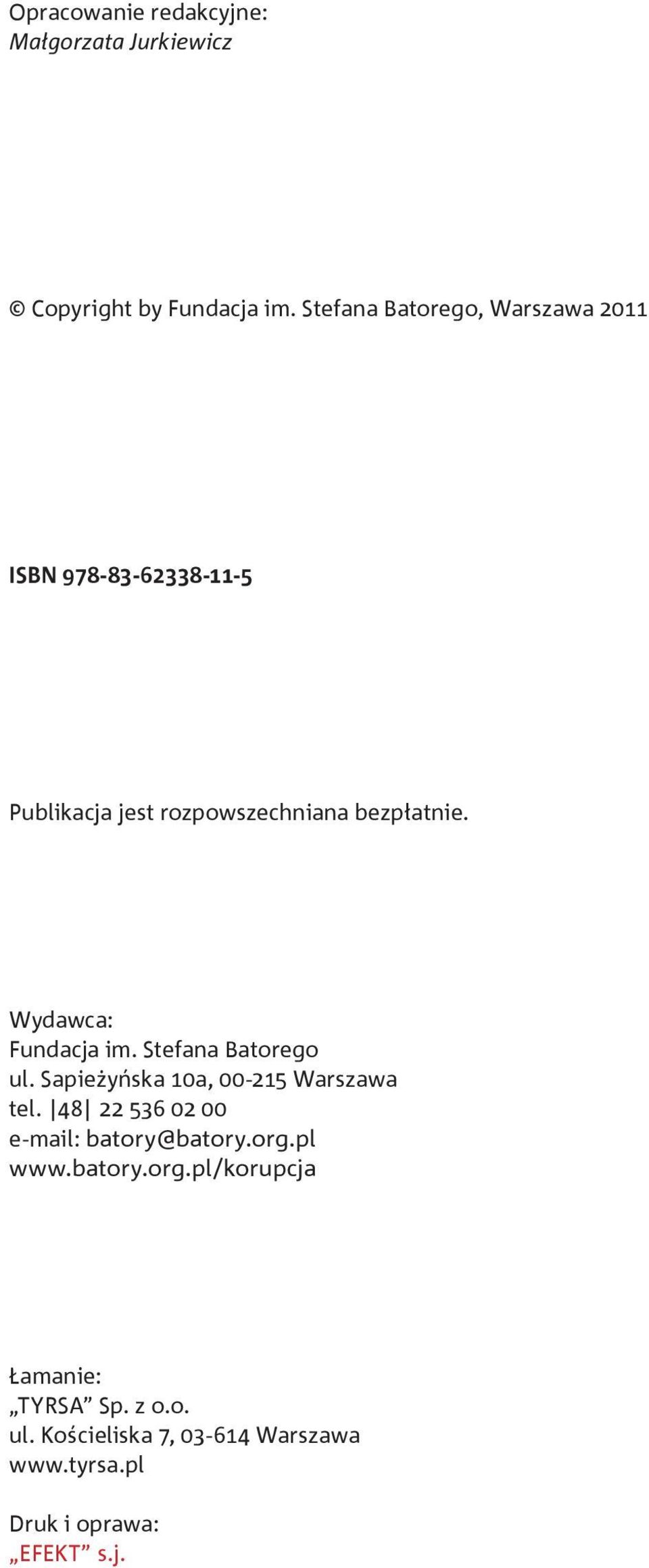 Wydawca: Fundacja im. Stefana Batorego ul. Sapieżyńska 10a, 00-215 Warszawa tel.