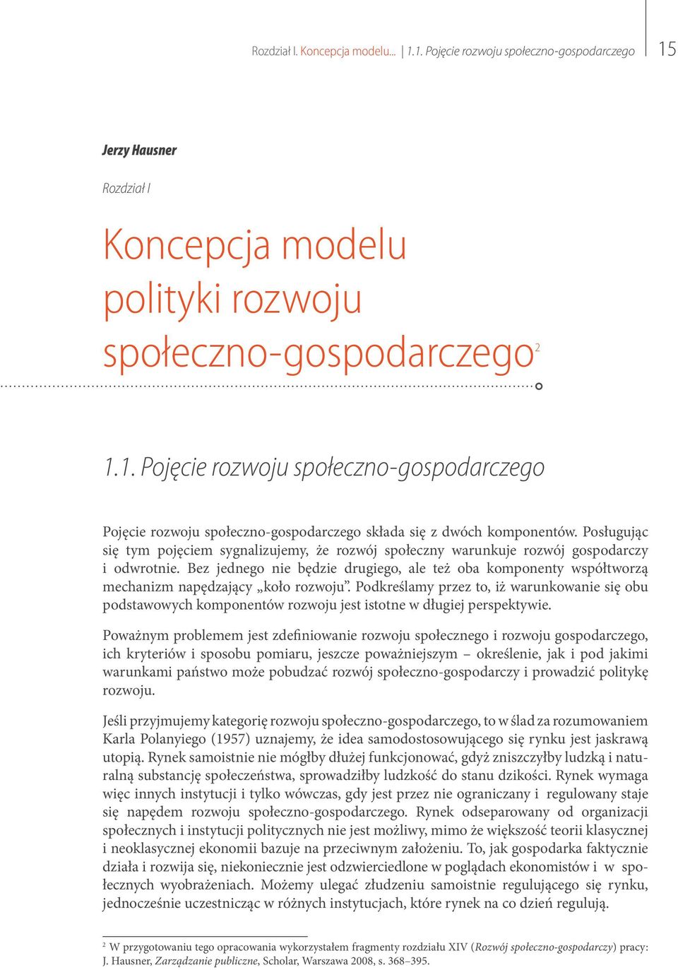 Bez jednego nie będzie drugiego, ale też oba komponenty współtworzą mechanizm napędzający koło rozwoju.