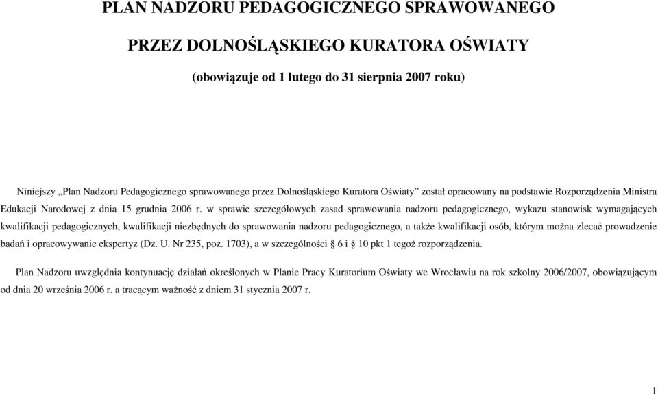 w sprawie szczegółowych zasad sprawowania nadzoru pedagogicznego, wykazu stanowisk wymagających kwalifikacji pedagogicznych, kwalifikacji niezbędnych do sprawowania nadzoru pedagogicznego, a także