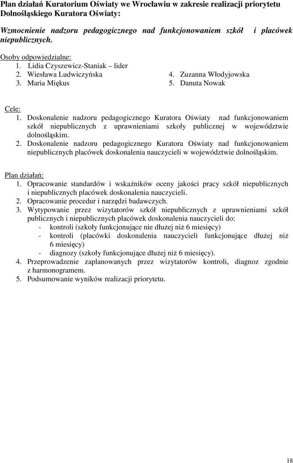 Doskonalenie nadzoru pedagogicznego Kuratora Oświaty nad funkcjonowaniem szkół niepublicznych z uprawnieniami szkoły publicznej w województwie dolnośląskim. 2.