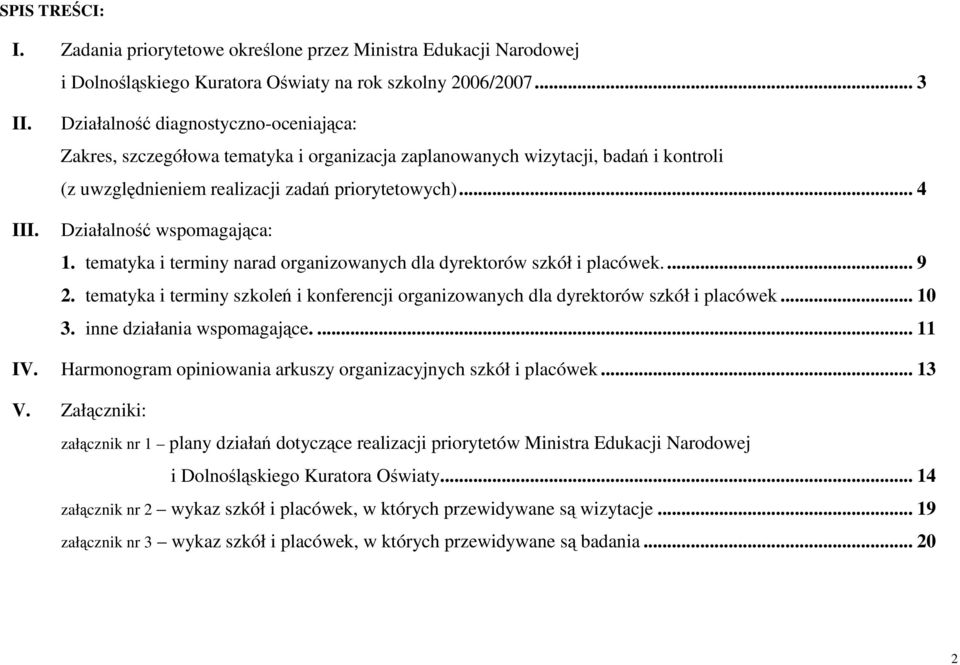 .. 4 Działalność wspomagająca: 1. tematyka i terminy narad organizowanych dla dyrektorów szkół i placówek.... 9 2.