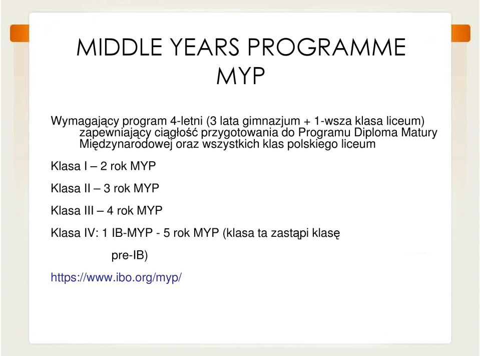oraz wszystkich klas polskiego liceum Klasa I 2 rok MYP Klasa II 3 rok MYP Klasa III 4