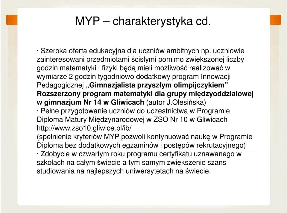 Pedagogicznej Gimnazjalista przyszłym olimpijczykiem Rozszerzony program matematyki dla grupy międzyoddziałowej w gimnazjum Nr 14 w Gliwicach (autor J.