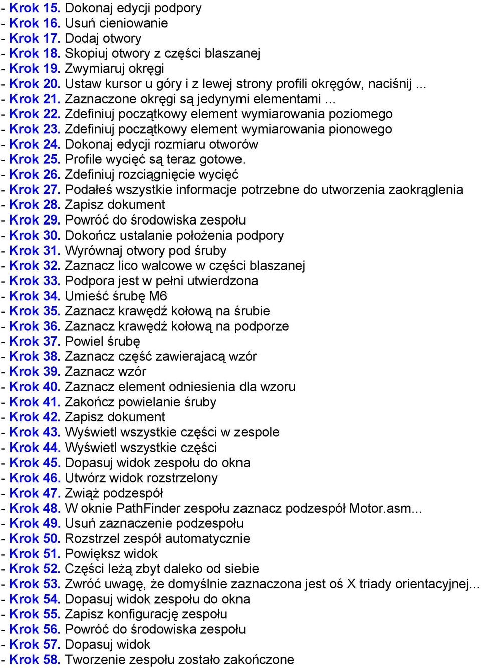 Zdefiniuj początkowy element wymiarowania pionowego - Krok 24. Dokonaj edycji rozmiaru otworów - Krok 25. Profile wycięć są teraz gotowe. - Krok 26. Zdefiniuj rozciągnięcie wycięć - Krok 27.