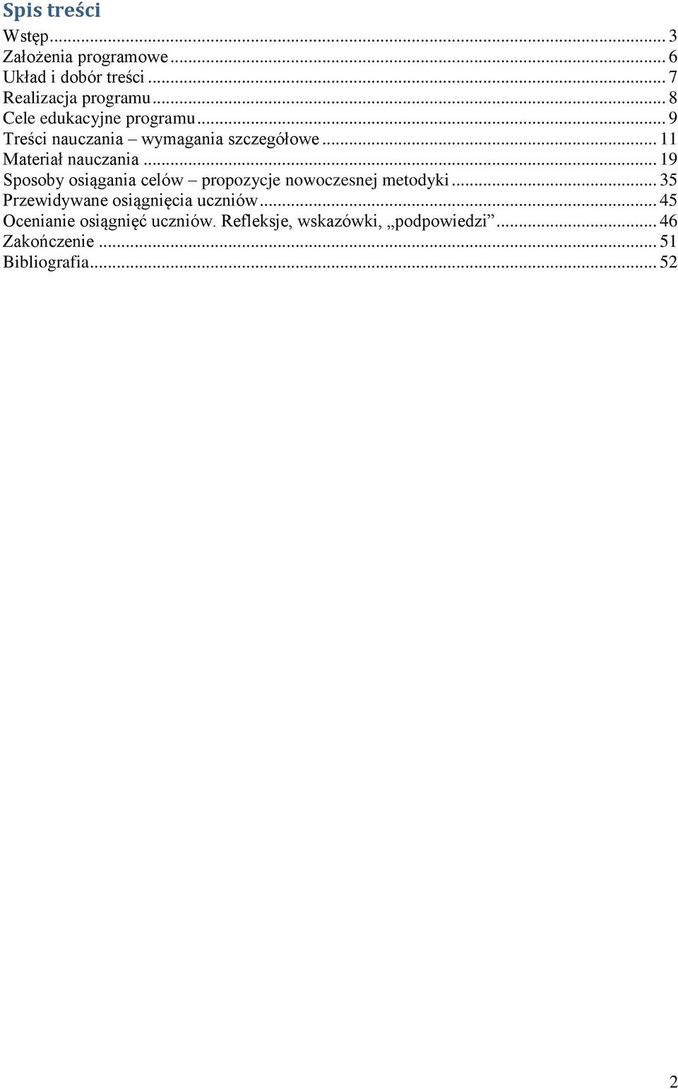 .. 19 Sposoby osiągania celów propozycje nowoczesnej metodyki... 35 Przewidywane osiągnięcia uczniów.