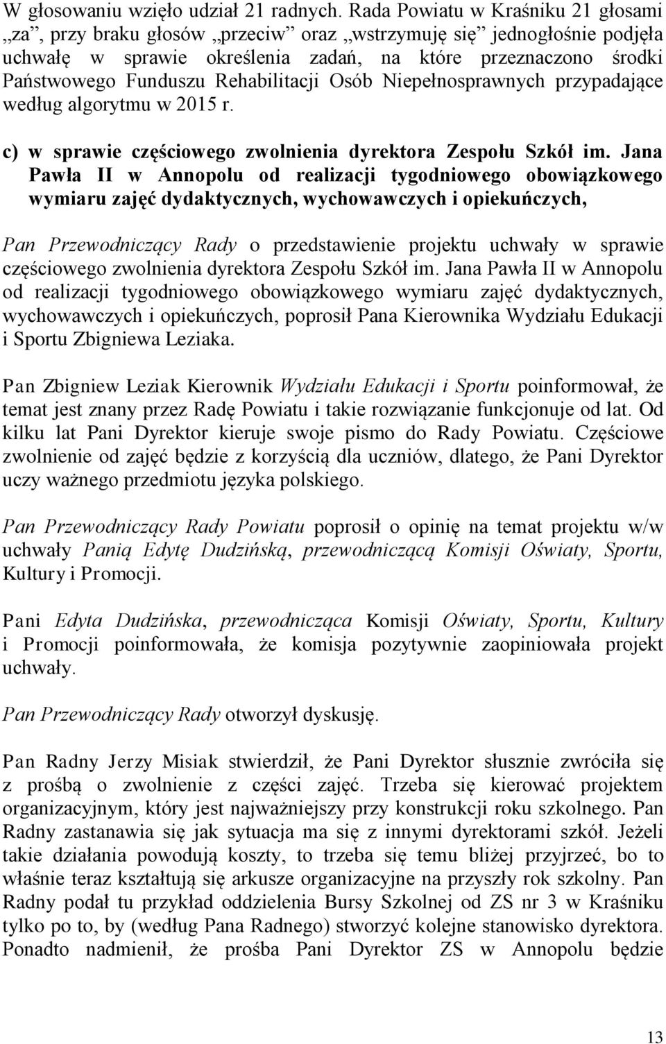 Rehabilitacji Osób Niepełnosprawnych przypadające według algorytmu w 2015 r. c) w sprawie częściowego zwolnienia dyrektora Zespołu Szkół im.