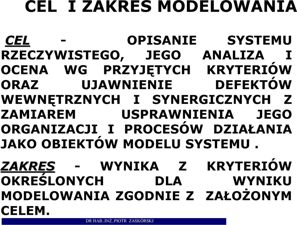 ZAMIAREM USPRAWNIENIA JEGO ORGANIZACJI I PROCESÓW DZIAŁANIA JAKO OBIEKTÓW MODELU