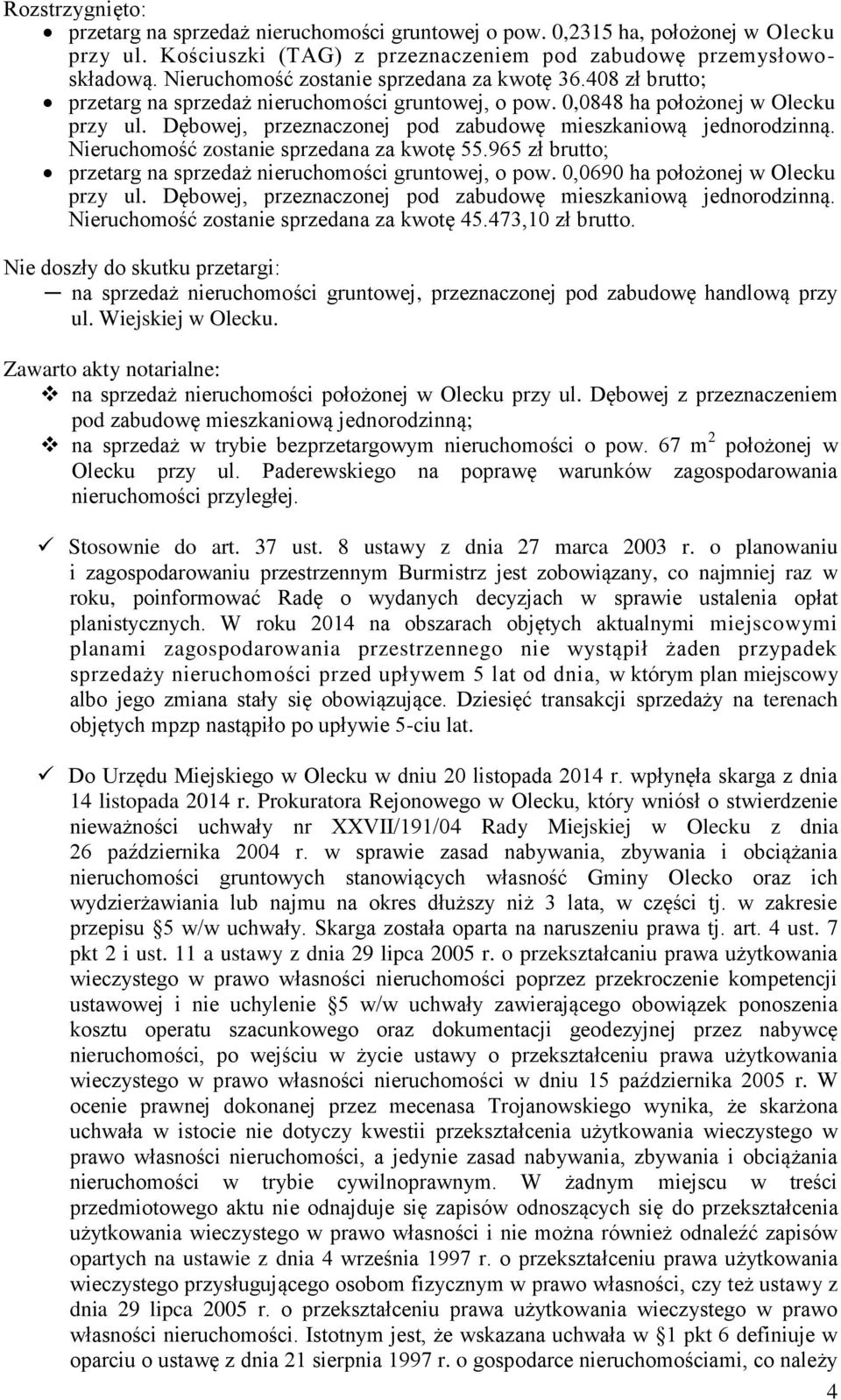 Dębowej, przeznaczonej pod zabudowę mieszkaniową jednorodzinną. Nieruchomość zostanie sprzedana za kwotę 55.965 zł brutto; przetarg na sprzedaż nieruchomości gruntowej, o pow.