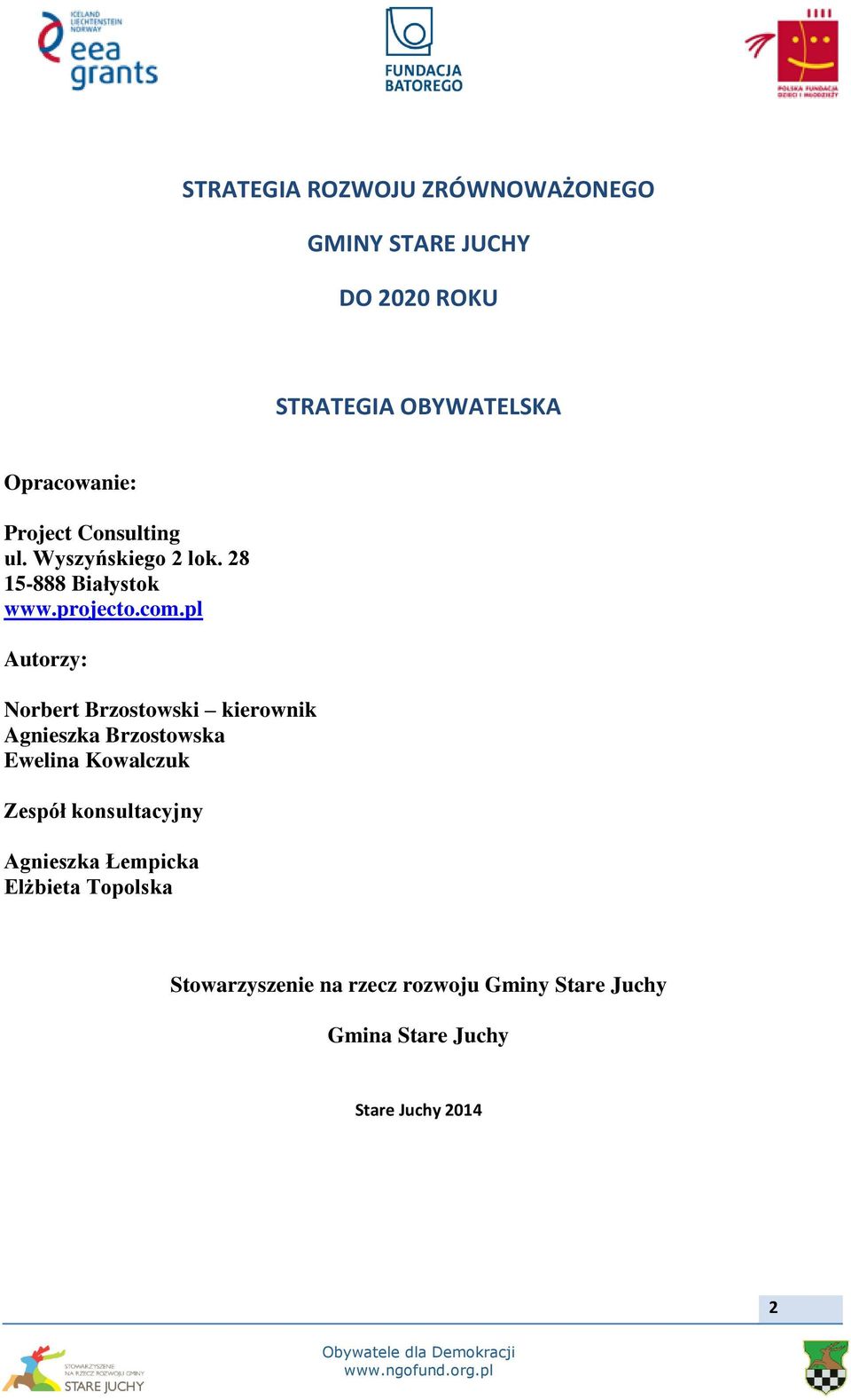 pl Autorzy: Norbert Brzostowski kierownik Agnieszka Brzostowska Ewelina Kowalczuk Zespół