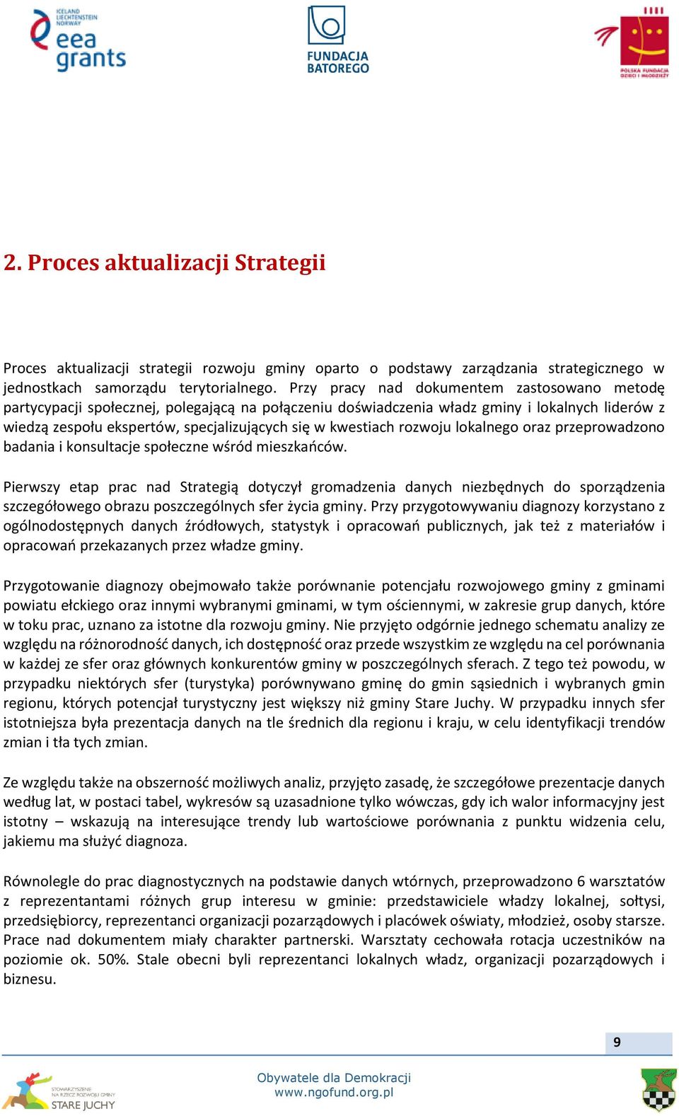 kwestiach rozwoju lokalnego oraz przeprowadzono badania i konsultacje społeczne wśród mieszkańców.