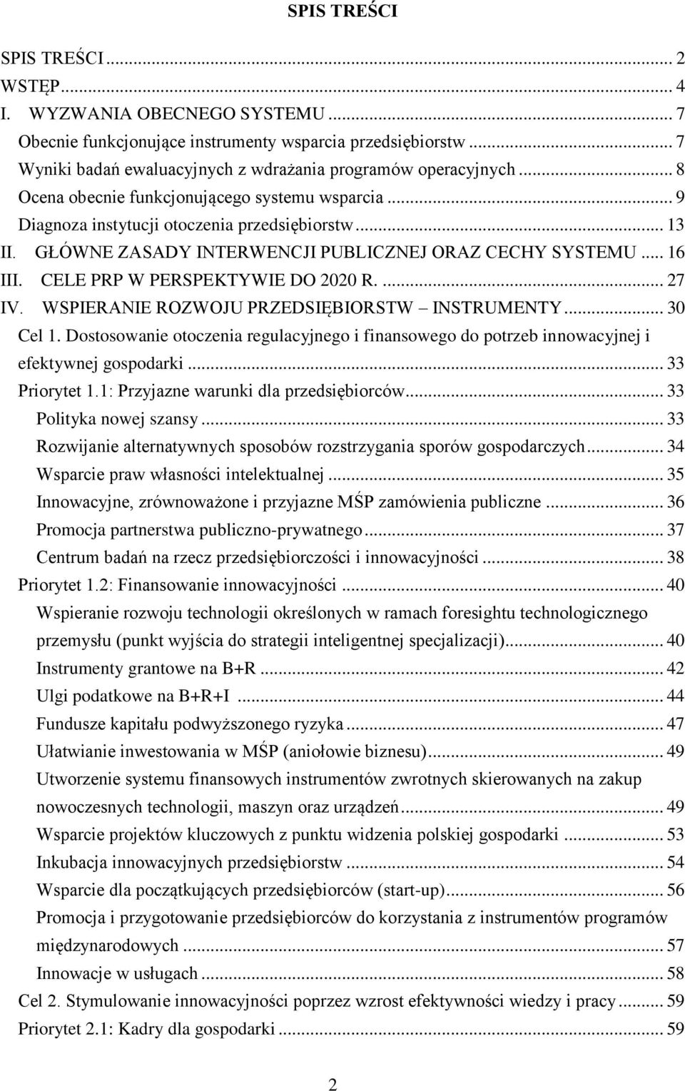 CELE PRP W PERSPEKTYWIE DO 2020 R.... 27 IV. WSPIERANIE ROZWOJU PRZEDSIĘBIORSTW INSTRUMENTY... 30 Cel 1.