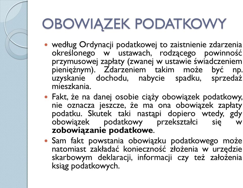 Fakt, że na danej osobie ciąży obowiązek podatkowy, nie oznacza jeszcze, że ma ona obowiązek zapłaty podatku.