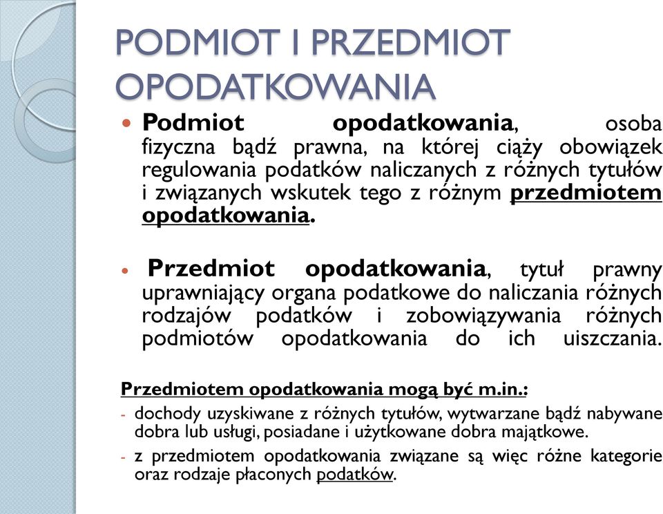 Przedmiot opodatkowania, tytuł prawny uprawniający organa podatkowe do naliczania różnych rodzajów podatków i zobowiązywania różnych podmiotów opodatkowania do ich