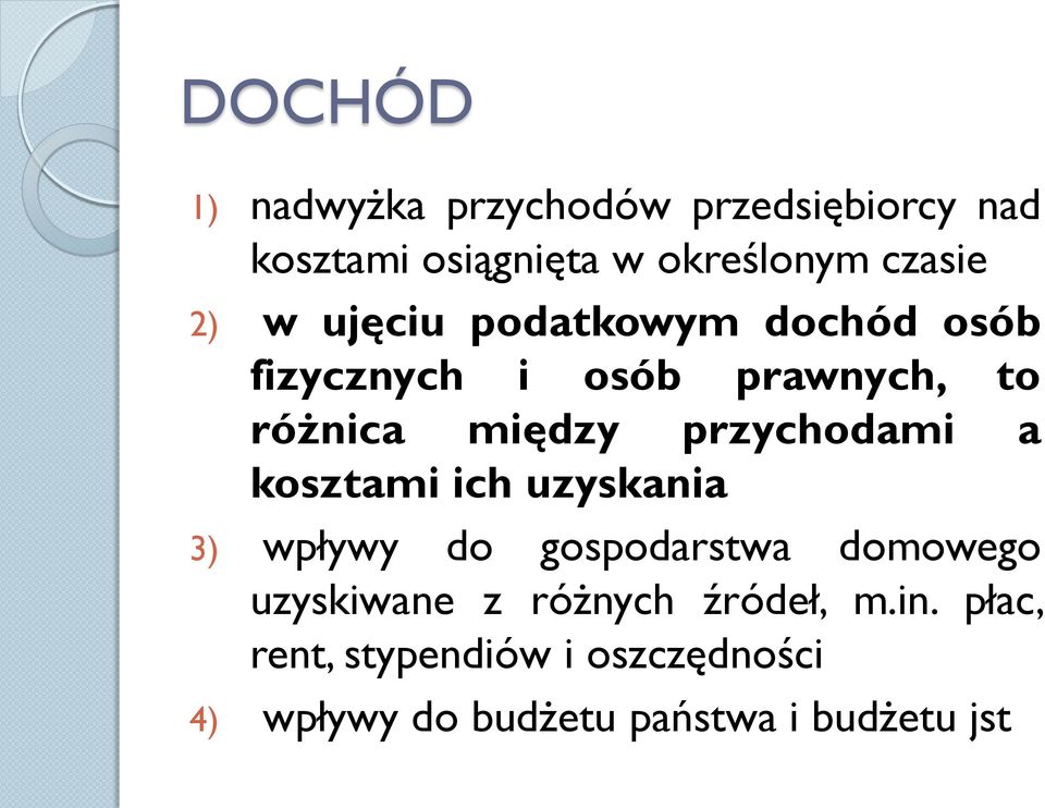 przychodami a kosztami ich uzyskania 3) wpływy do gospodarstwa domowego uzyskiwane z