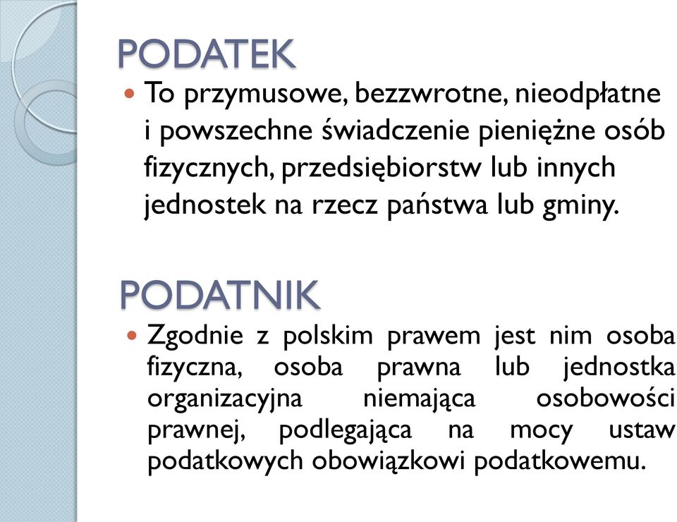 PODATNIK Zgodnie z polskim prawem jest nim osoba fizyczna, osoba prawna lub jednostka