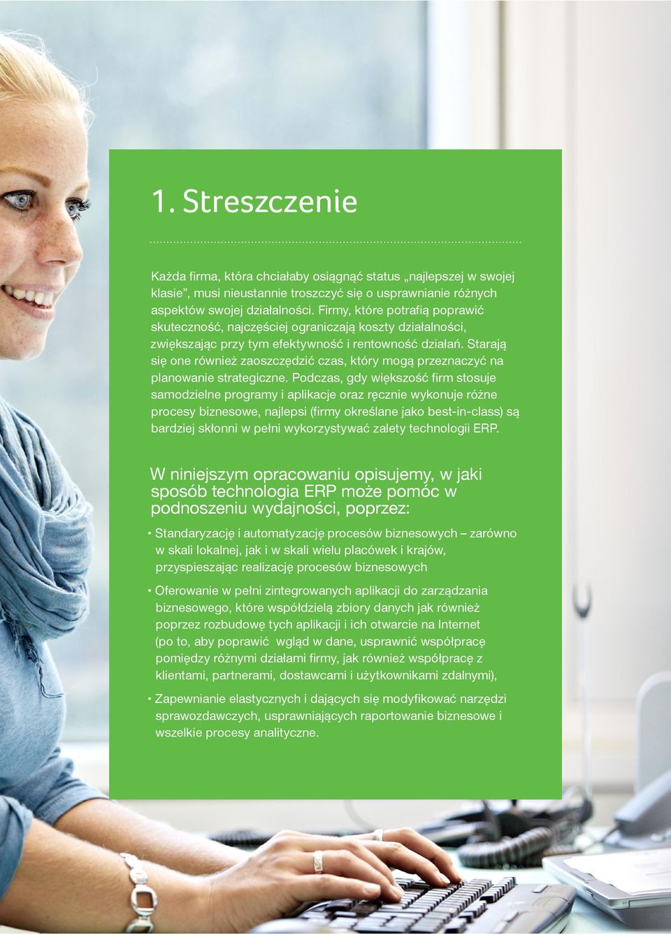 Starają się one również zaoszczędzić czas, który mogą przeznaczyć na planowanie strategiczne.