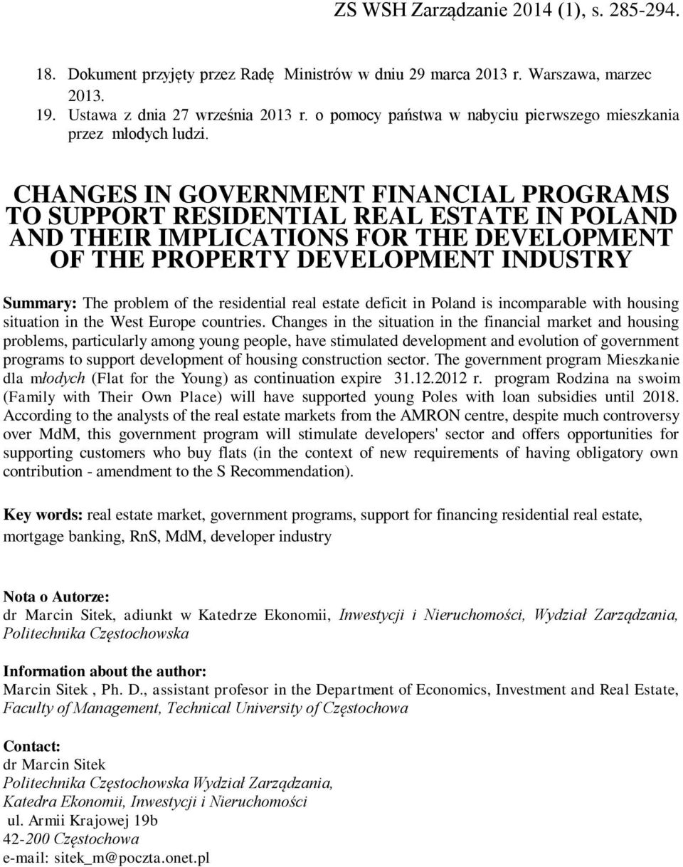 residential real estate deficit in Poland is incomparable with housing situation in the West Europe countries.