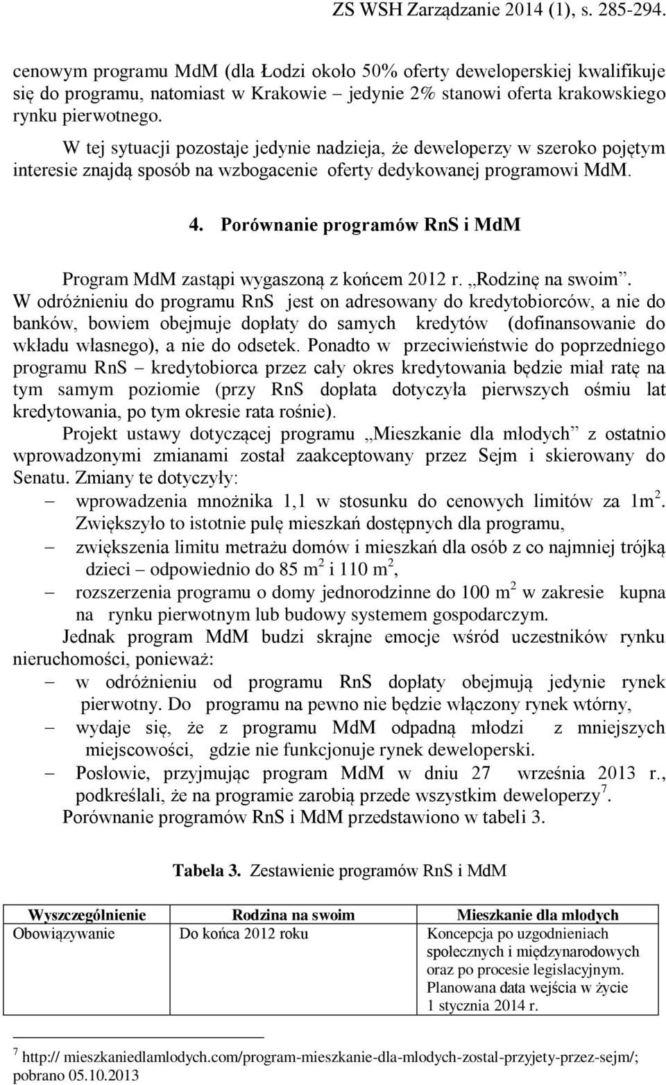 Porównanie programów RnS i MdM Program MdM zastąpi wygaszoną z końcem 2012 r. Rodzinę na swoim.