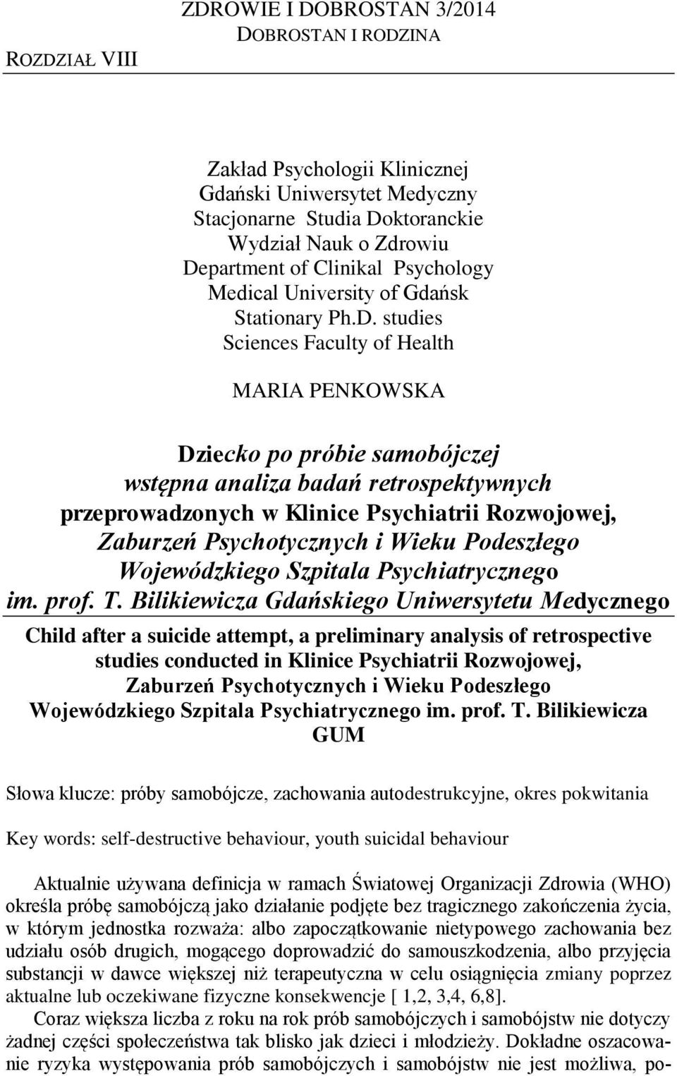 studies Sciences Faculty of Health MARIA PENKOWSKA Dziecko po próbie samobójczej wstępna analiza badań retrospektywnych przeprowadzonych w Klinice Psychiatrii Rozwojowej, Zaburzeń Psychotycznych i