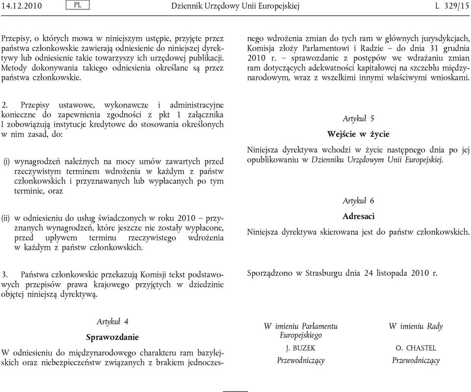 takie towarzyszy ich urzędowej publikacji. Metody dokonywania takiego odniesienia określane są przez państwa członkowskie.