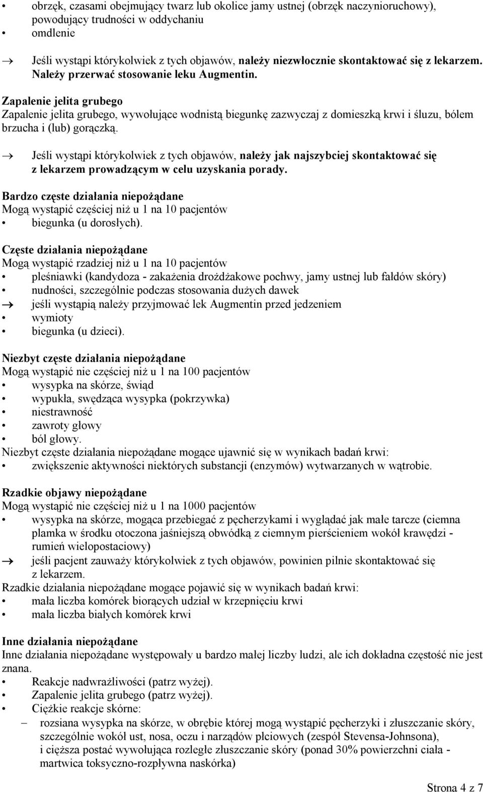 Zapalenie jelita grubego Zapalenie jelita grubego, wywołujące wodnistą biegunkę zazwyczaj z domieszką krwi i śluzu, bólem brzucha i (lub) gorączką.