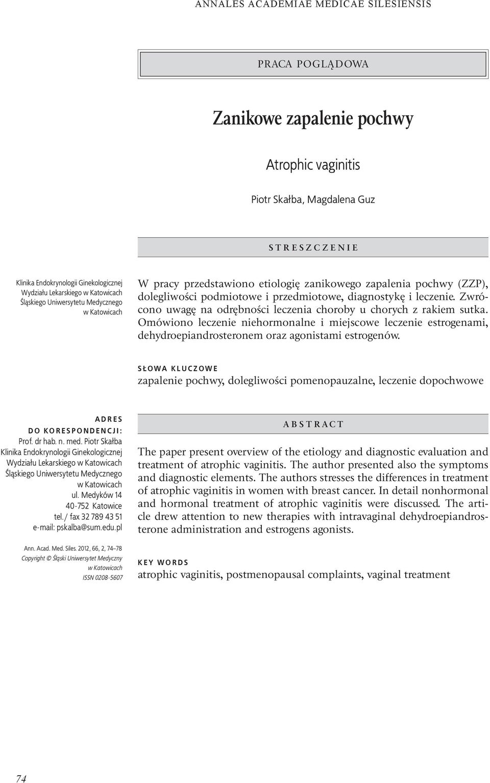 Zwrócono uwagę na odrębności leczenia choroby u chorych z rakiem sutka. Omówiono leczenie niehormonalne i miejscowe leczenie estrogenami, dehydroepiandrosteronem oraz agonistami estrogenów.