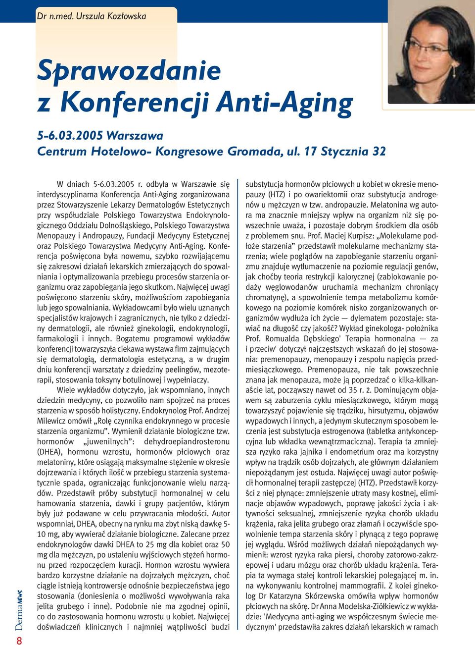 u DolnoÊlàskiego, Polskiego Towarzystwa Menopauzy i Andropauzy, Fundacji Medycyny Estetycznej oraz Polskiego Towarzystwa Medycyny Anti-Aging.