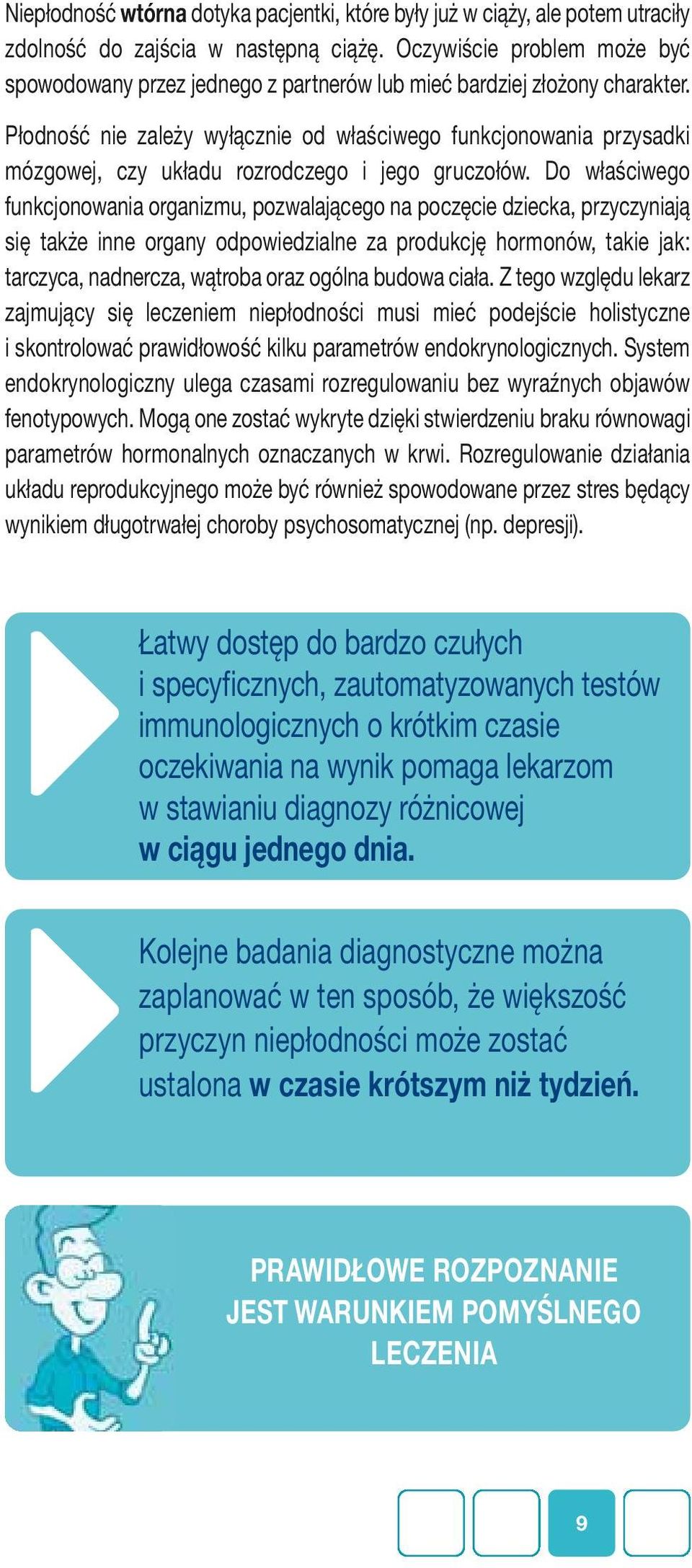 Płodność nie zależy wyłącznie od właściwego funkcjonowania przysadki mózgowej, czy układu rozrodczego i jego gruczołów.