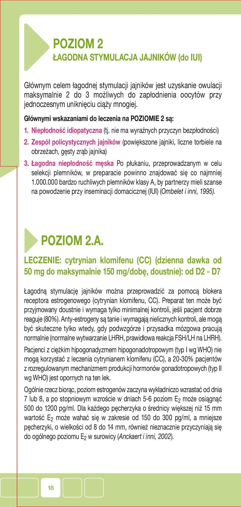 Zespół policystycznych jajników (powiększone jajniki, liczne torbiele na obrzeżach, gęsty zrąb jajnika) 3.