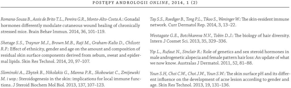 , Chilcott R.P.: Effect of ethnicity, gender and age on the amount and composition of residual skin surface components derived from sebum, sweat and epidermal lipids. Skin Res Technol.