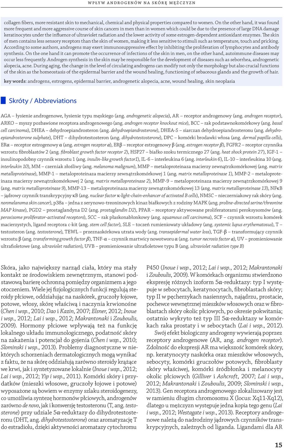 of ultraviolet radiation and the lower activity of some estrogen-dependent antioxidant enzymes.