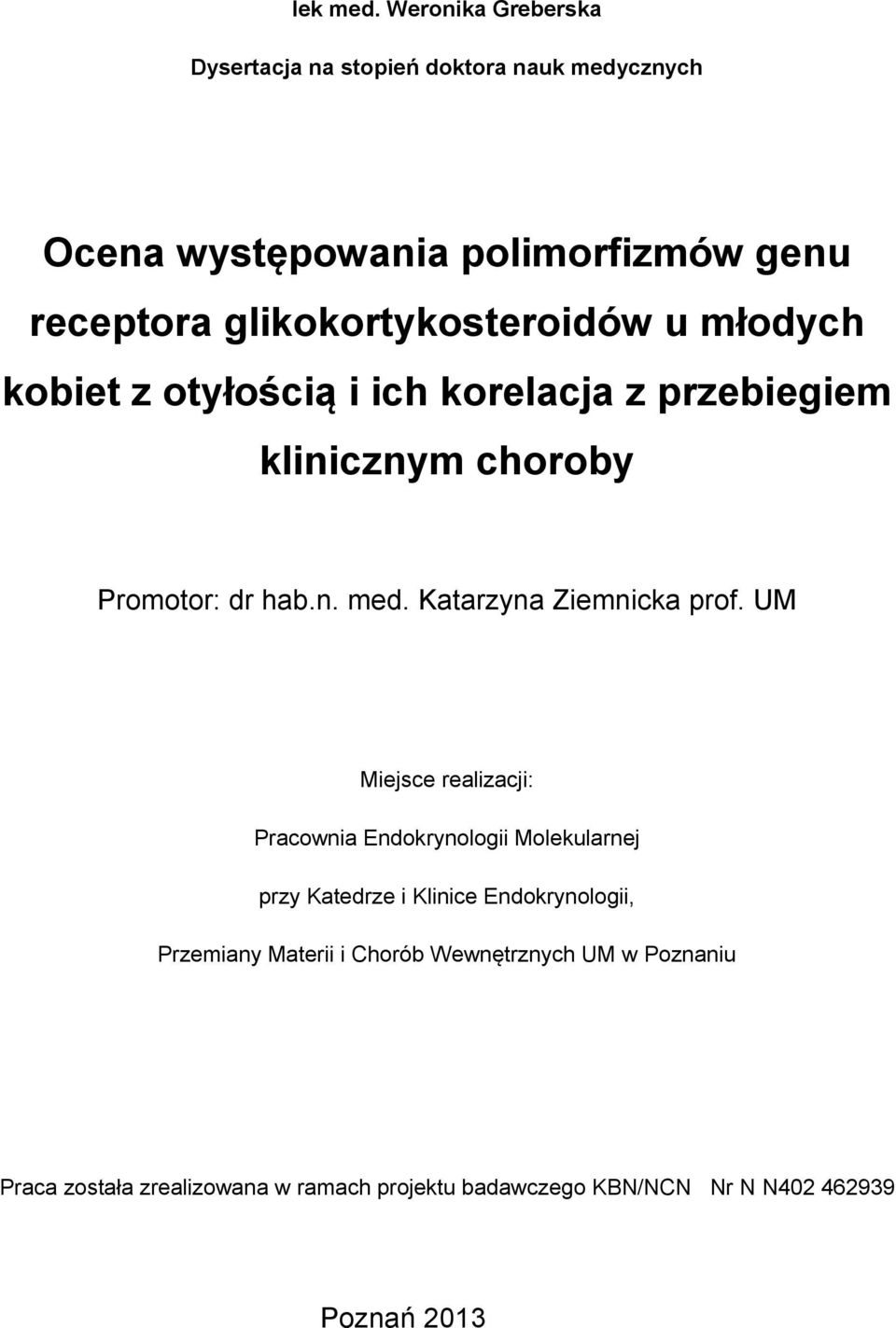 glikokortykosteroidów u młodych kobiet z otyłością i ich korelacja z przebiegiem klinicznym choroby Promotor: dr hab.n. med.