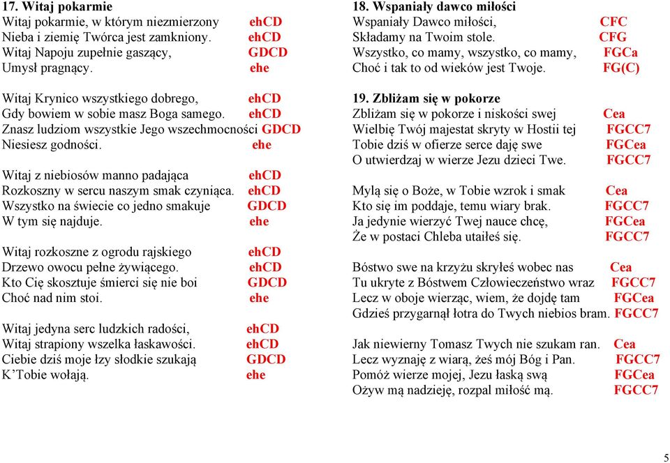 CFC CFG FGCa FG(C) Witaj Krynico wszystkigo dobrgo, hc Gdy bowim w sobi masz Boga samgo. hc Znasz ludziom wszystki Jgo wszchmocności GC Nisisz godności.