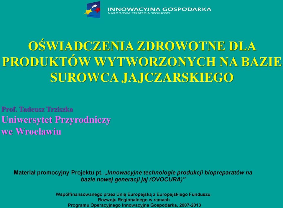 Innowacyjne technologie produkcji biopreparatów na bazie nowej generacji jaj (OVOCURA)