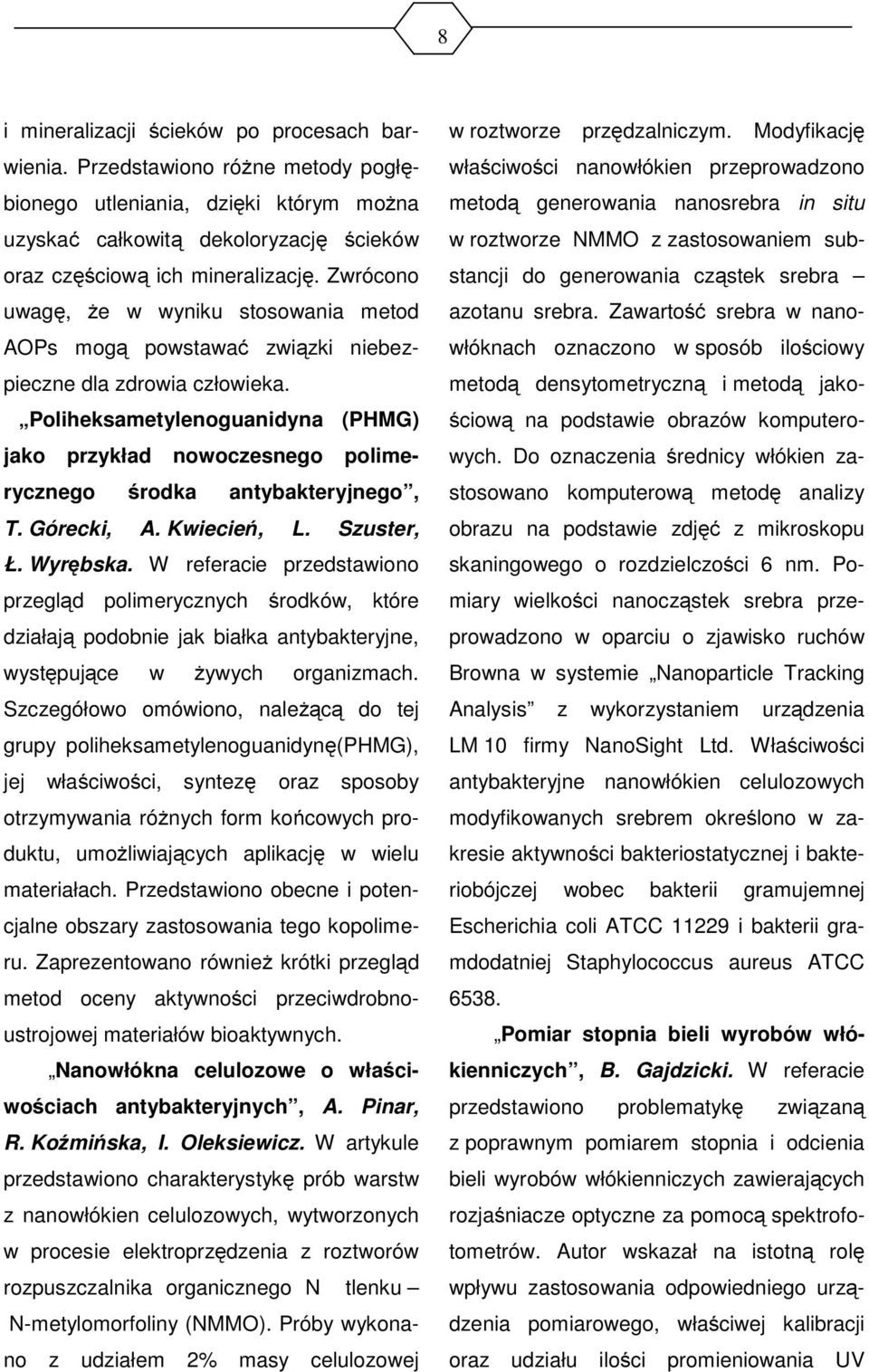 Poliheksametylenoguanidyna (PHMG) jako przykład nowoczesnego polimerycznego środka antybakteryjnego, T. Górecki, A. Kwiecień, L. Szuster, Ł. Wyrębska.