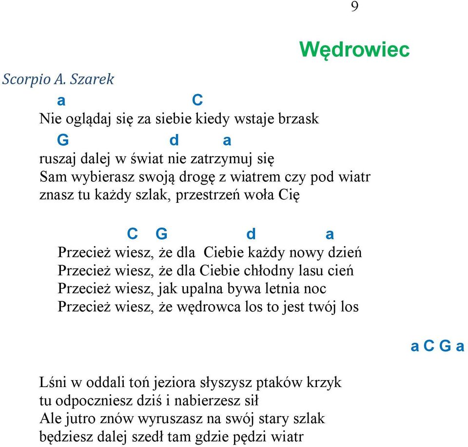 wiatr znasz tu każdy szlak, przestrzeń woła ię d a Przecież wiesz, że dla iebie każdy nowy dzień Przecież wiesz, że dla iebie chłodny lasu cień