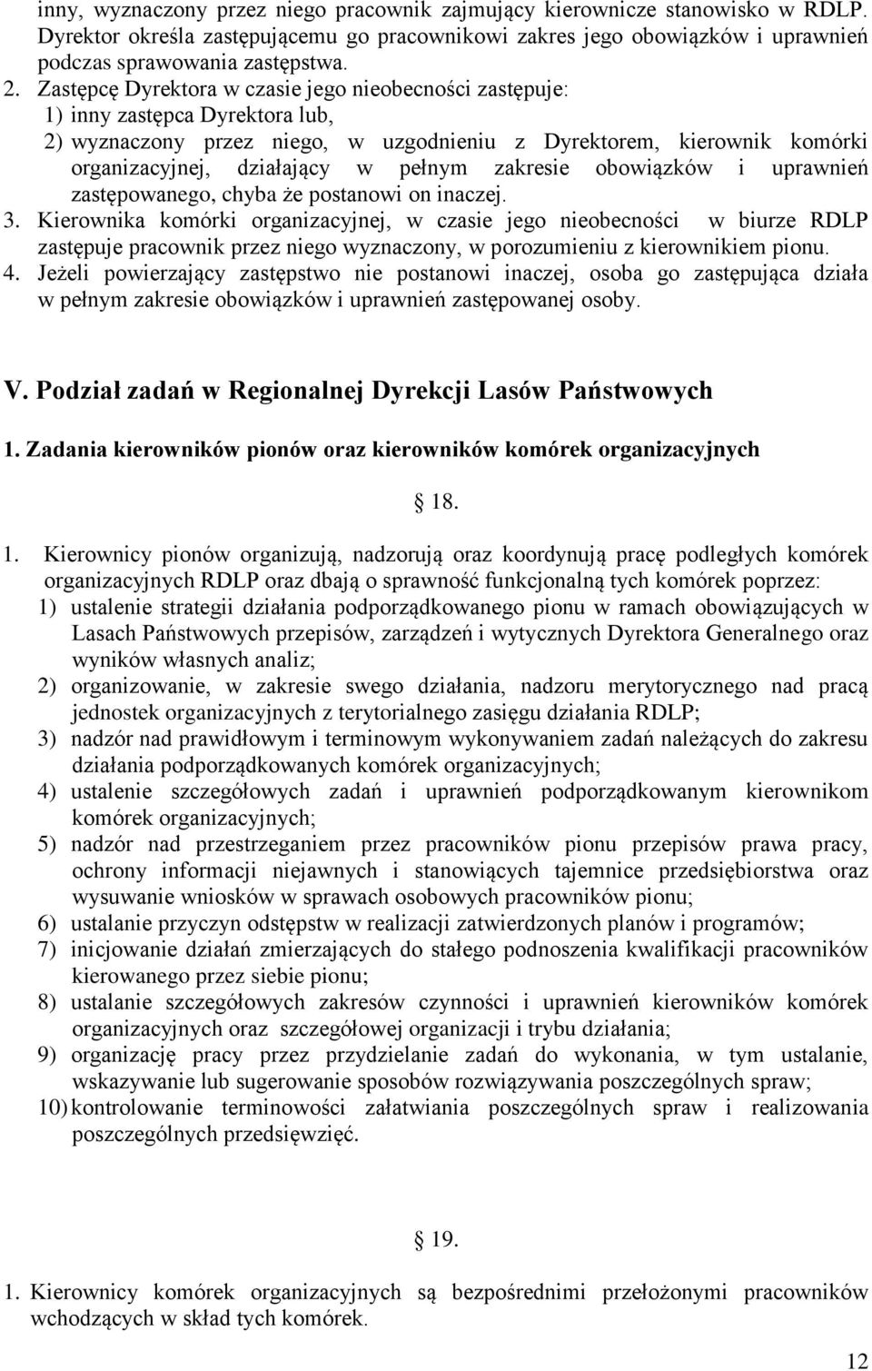 zakresie obowiązków i uprawnień zastępowanego, chyba że postanowi on inaczej. 3.