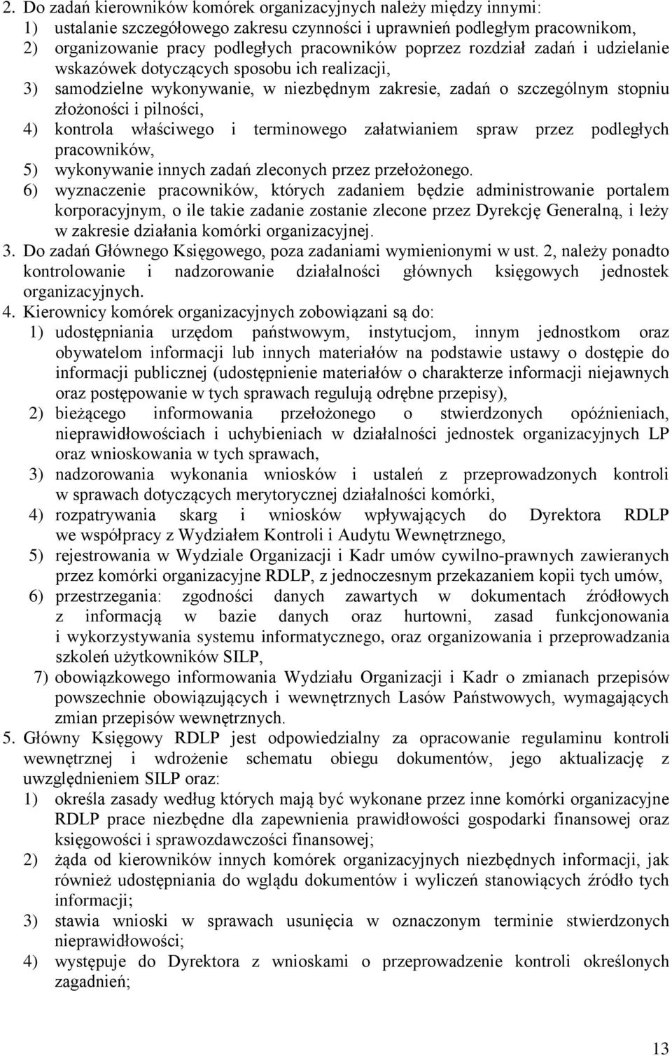 właściwego i terminowego załatwianiem spraw przez podległych pracowników, 5) wykonywanie innych zadań zleconych przez przełożonego.