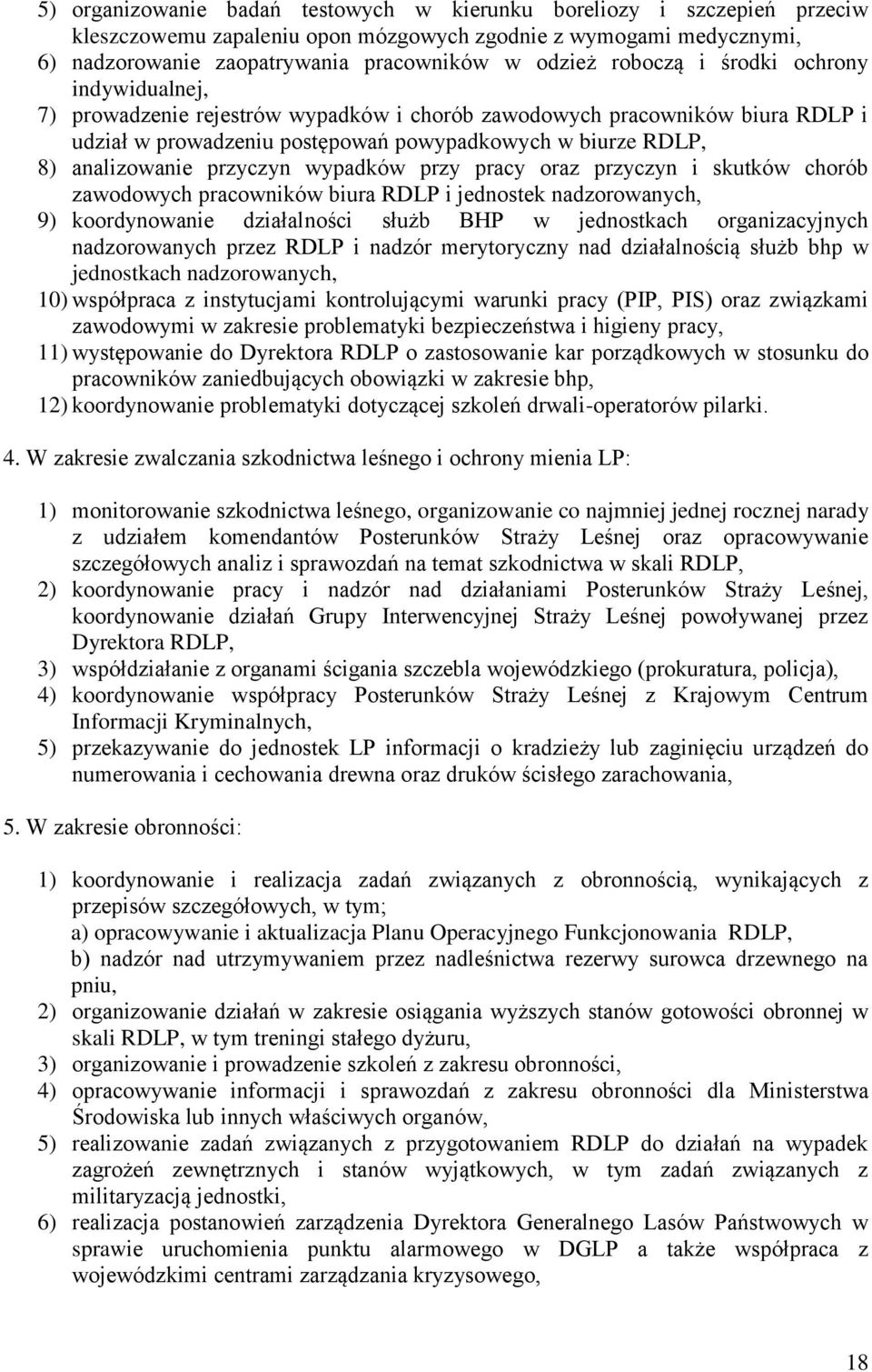 przyczyn wypadków przy pracy oraz przyczyn i skutków chorób zawodowych pracowników biura RDLP i jednostek nadzorowanych, 9) koordynowanie działalności służb BHP w jednostkach organizacyjnych