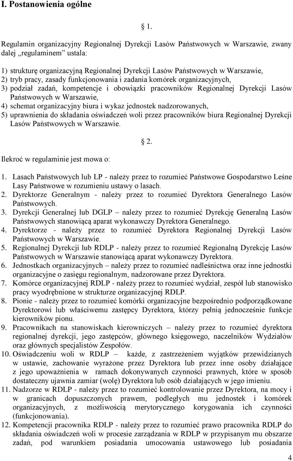 pracy, zasady funkcjonowania i zadania komórek organizacyjnych, 3) podział zadań, kompetencje i obowiązki pracowników Regionalnej Dyrekcji Lasów Państwowych w Warszawie, 4) schemat organizacyjny