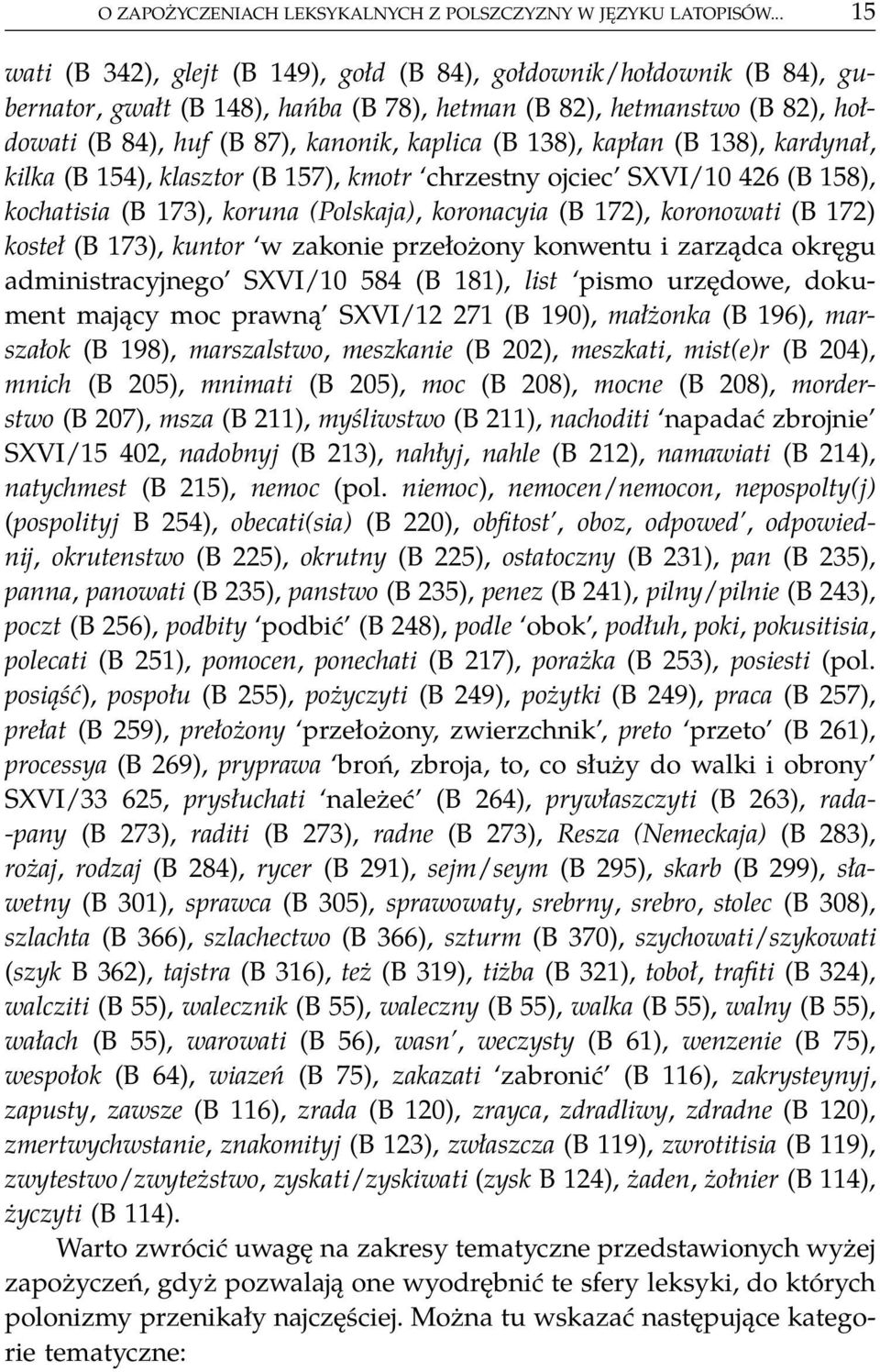 (B 138), kapłan (B 138), kardynał, kilka (B 154), klasztor (B 157), kmotr chrzestny ojciec SXVI/10 426 (B 158), kochatisia (B 173), koruna (Polskaja), koronacyia (B 172), koronowati (B 172) kosteł (B