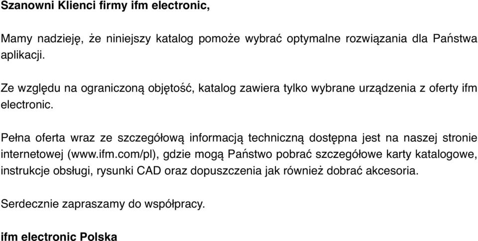 Pełna oferta wraz ze szczegółową informacją techniczną dostępna jest na naszej stronie internetowej (), gdzie mogą Państwo pobrać