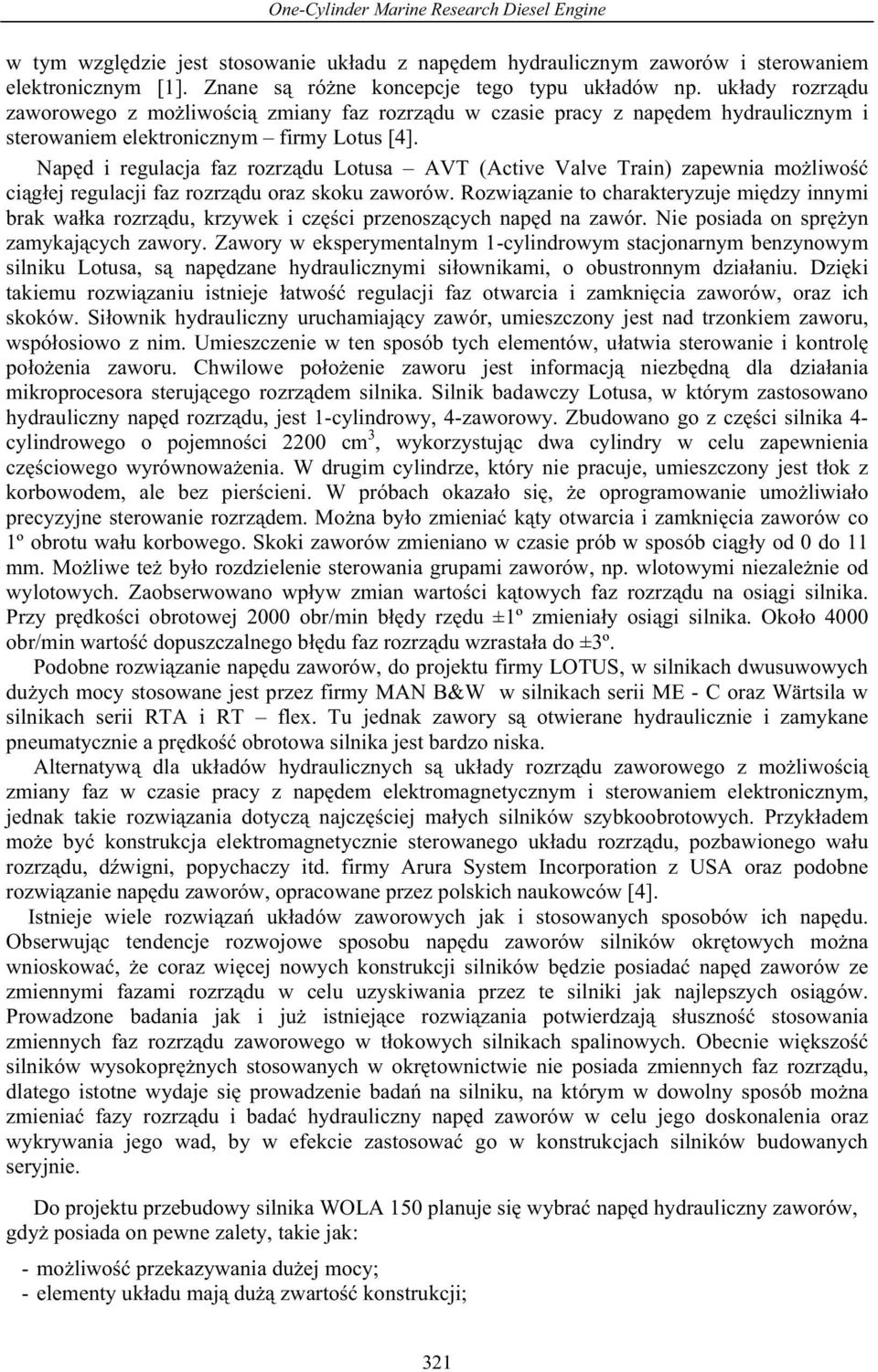 Nap d i regulacja faz rozrz du Lotusa AVT (Active Valve Train) zapewnia mo liwo ci g ej regulacji faz rozrz du oraz skoku zaworów.