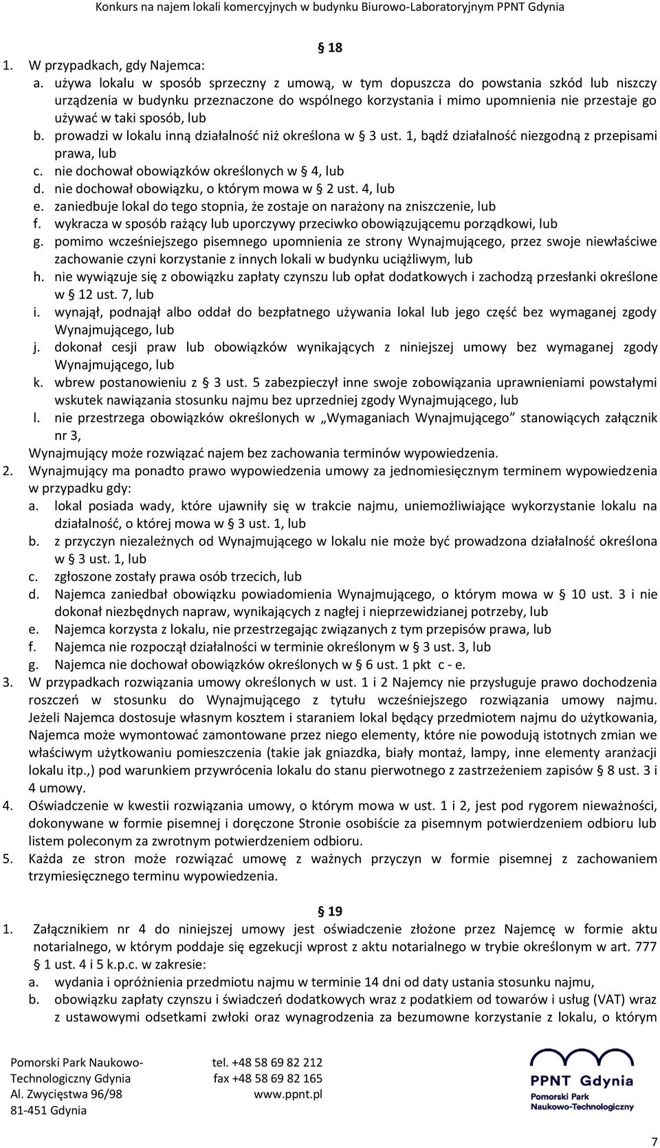 sposób, lub b. prowadzi w lokalu inną działalność niż określona w 3 ust. 1, bądź działalność niezgodną z przepisami prawa, lub c. nie dochował obowiązków określonych w 4, lub d.