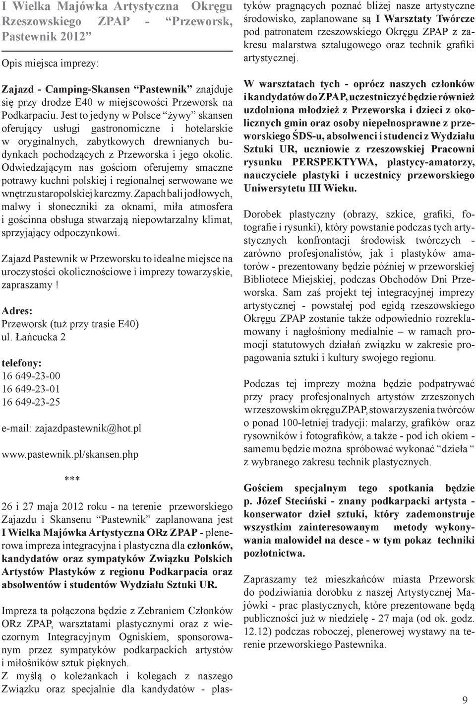 Odwiedzającym nas gościom oferujemy smaczne potrawy kuchni polskiej i regionalnej serwowane we wnętrzu staropolskiej karczmy.