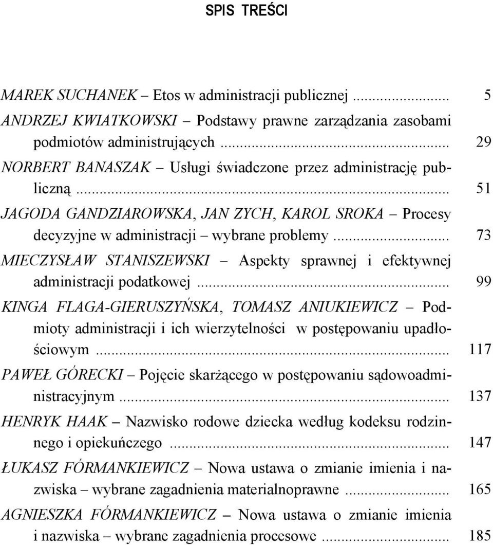 .. 73 MIECZYSŁAW STANISZEWSKI Aspekty sprawnej i efektywnej administracji podatkowej.