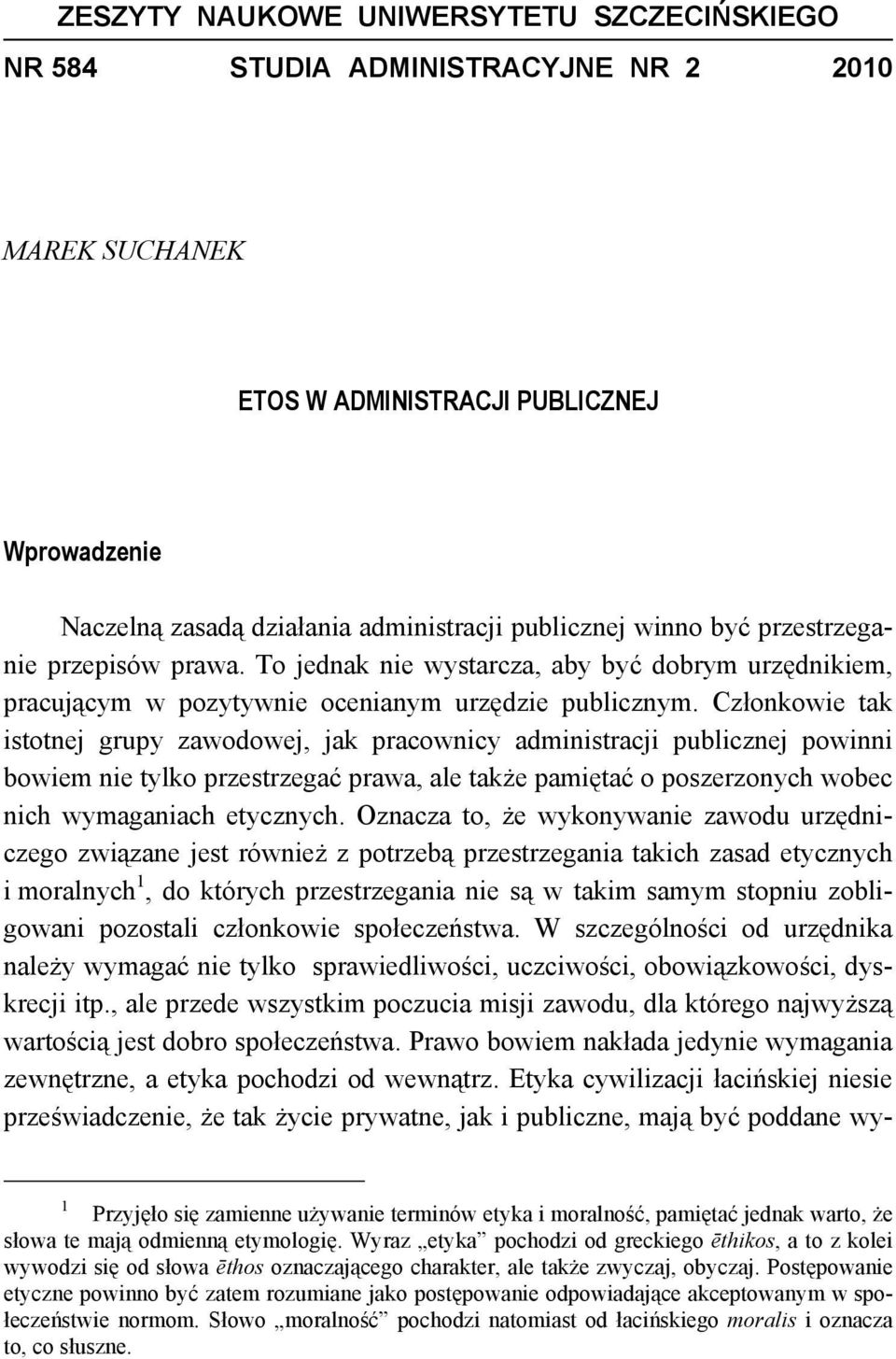 Członkowie tak istotnej grupy zawodowej, jak pracownicy administracji publicznej powinni bowiem nie tylko przestrzegać prawa, ale także pamiętać o poszerzonych wobec nich wymaganiach etycznych.