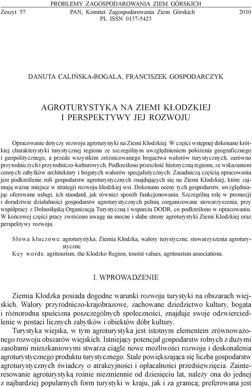 W części wstępnej dokonano krótkiej charakterystyki turystycznej regionu ze szczególnym uwzględnieniem położenia geograficznego i geopolitycznego, a przede wszystkim zróżnicowanego bogactwa walorów