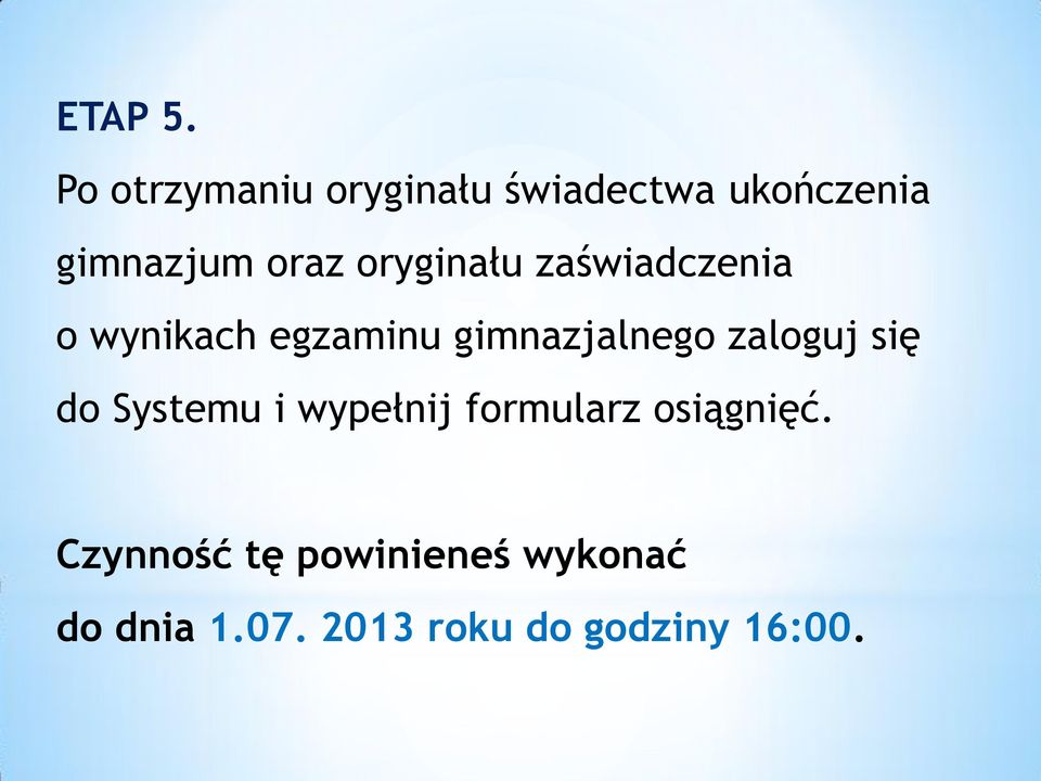 oryginału zaświadczenia o wynikach egzaminu gimnazjalnego